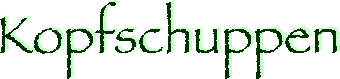 Kopfschuppen